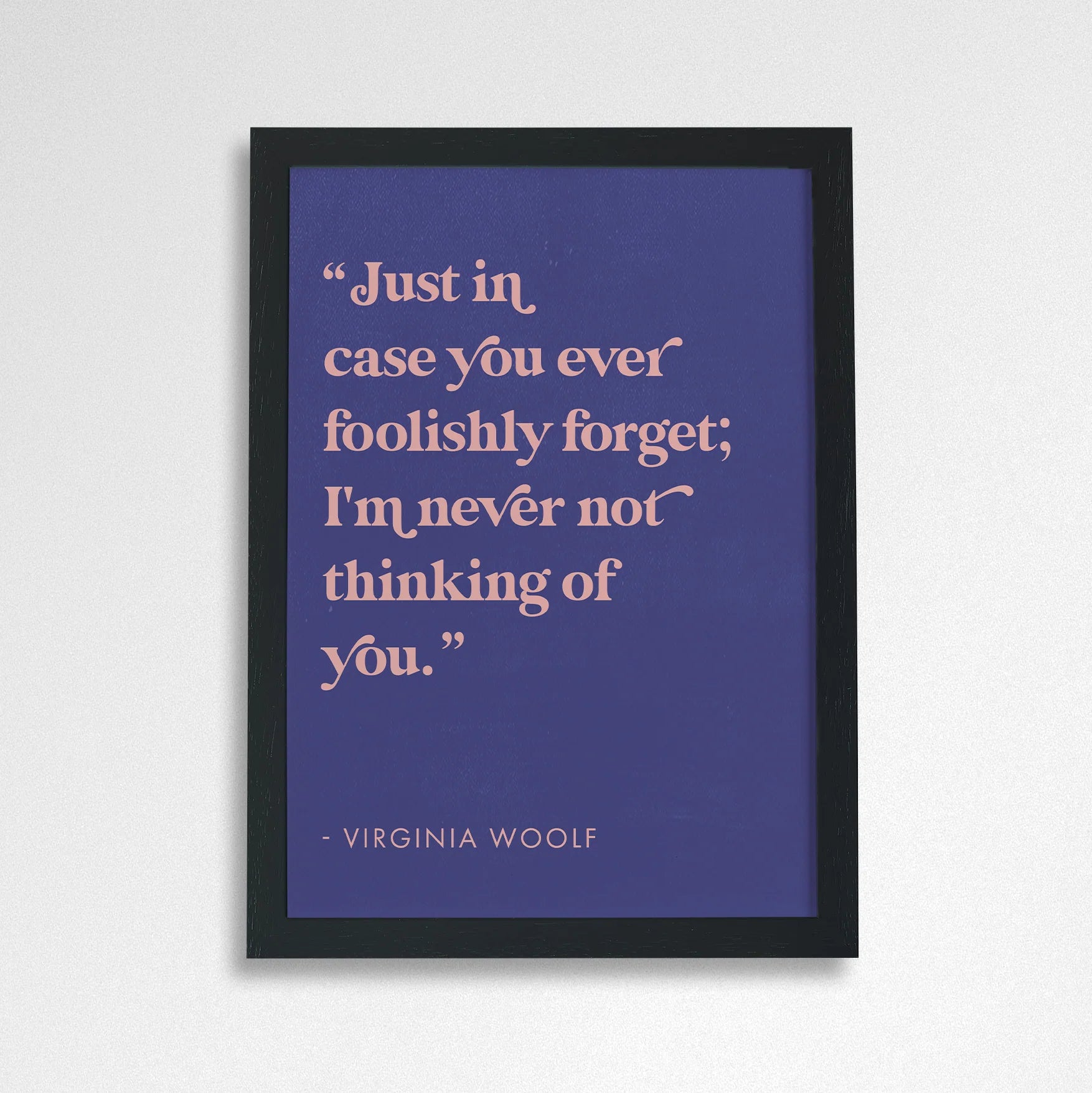 Romantic Quote Art “Never not thinking of you” by Virginia Woolf