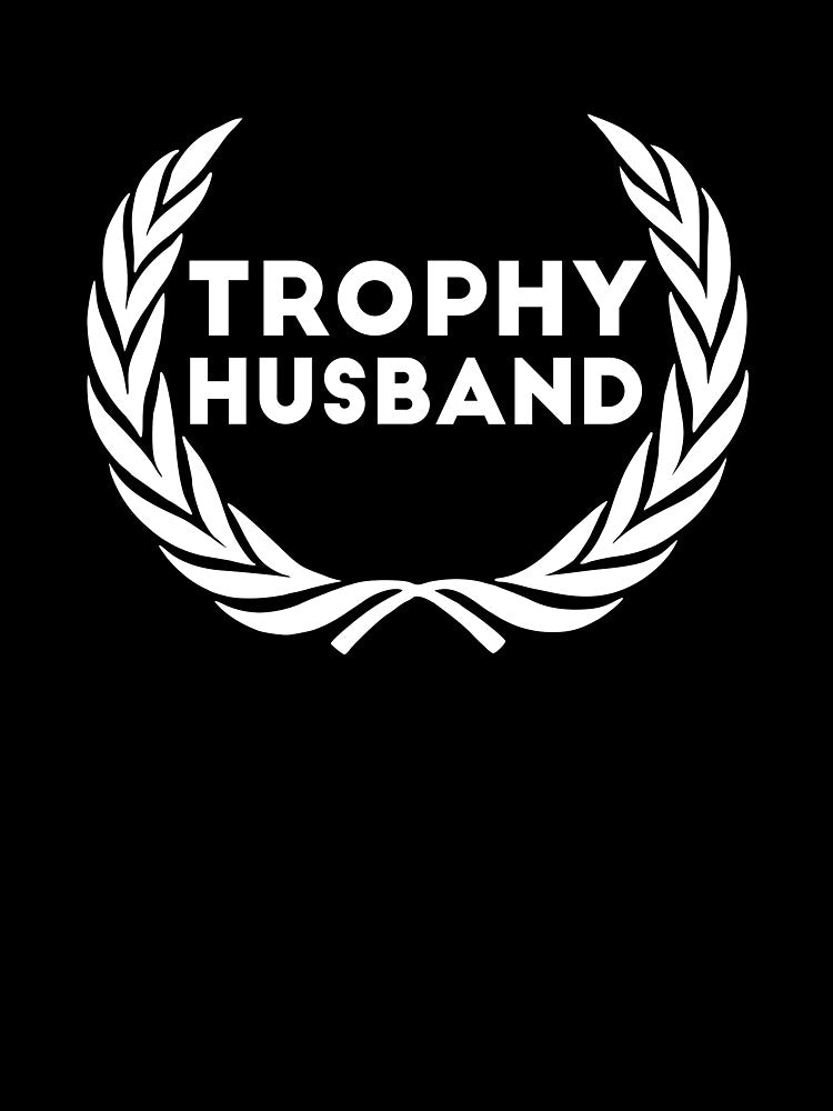 Trophy Husband new Groom Humor Marriage dad by RedYolk Unisex T-shirt, Sweatshirt, Hoodie, Long Sleeve Tee