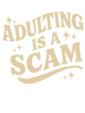 Adulting Is a Scam , Funny Sarcastic Sublimation, Bold Sassy Quote Shirt , Attitude , Sarcastic by TshirtsDistrict