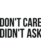 Don't Care Didn't Ask sassy rude joke by RedYolk Unisex T-shirt, Sweatshirt, Hoodie, Long Sleeve Tee