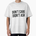 Don't Care Didn't Ask sassy rude joke by RedYolk Unisex T-shirt, Sweatshirt, Hoodie, Long Sleeve Tee