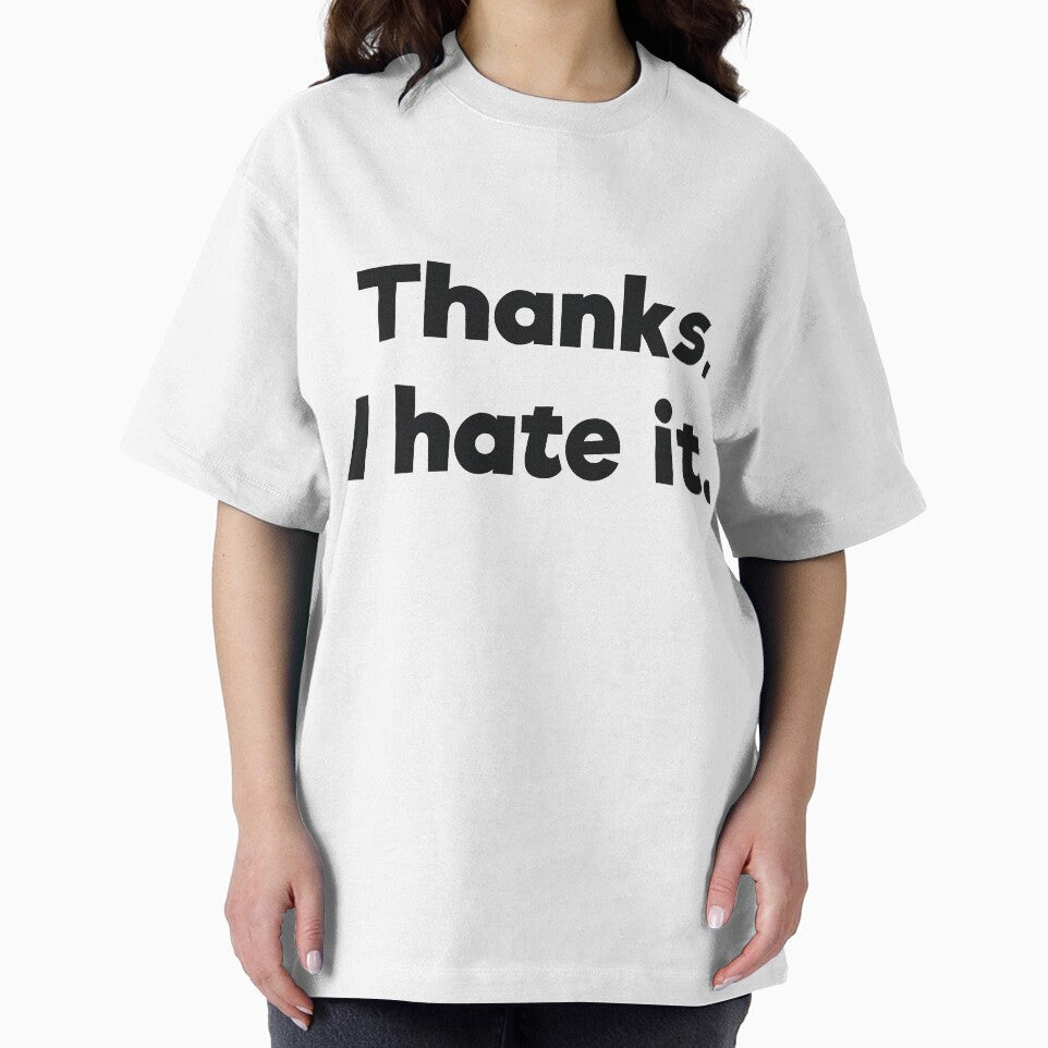 Thanks, I hate it.Sassy by RedYolk Unisex T-shirt, Sweatshirt, Hoodie, Long Sleeve Tee